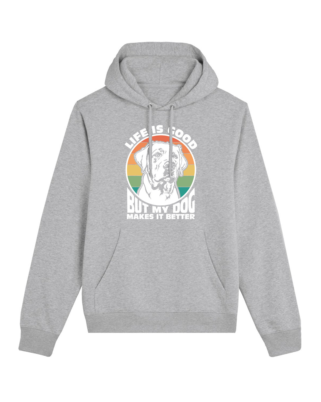 Hoodie "LIFE IS GOOD but my dog makes it better"