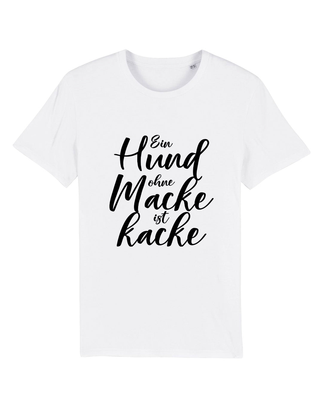 T-Shirt "Ein Hund ohne Macke ist kacke"