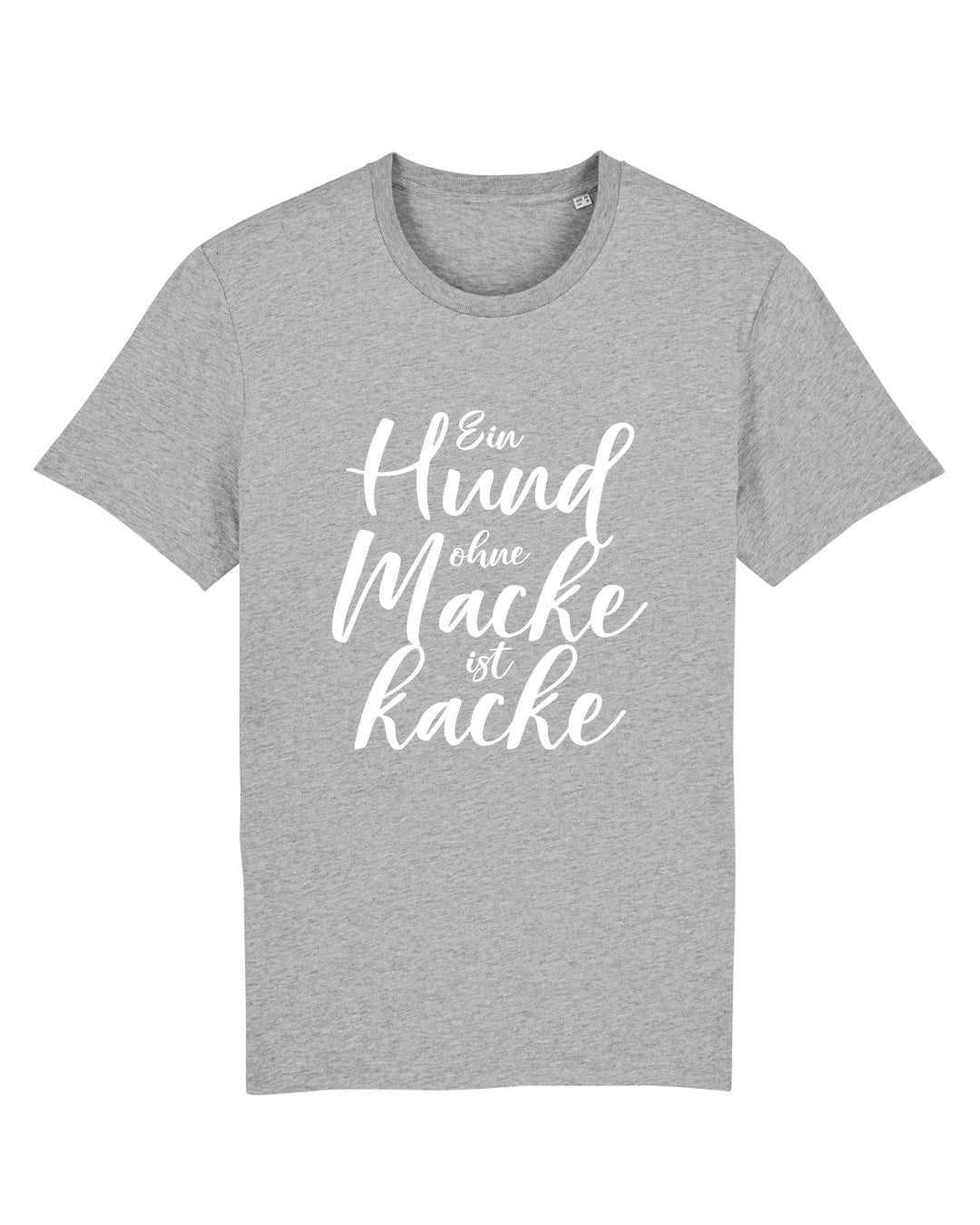 T-Shirt "Ein Hund ohne Macke ist kacke"