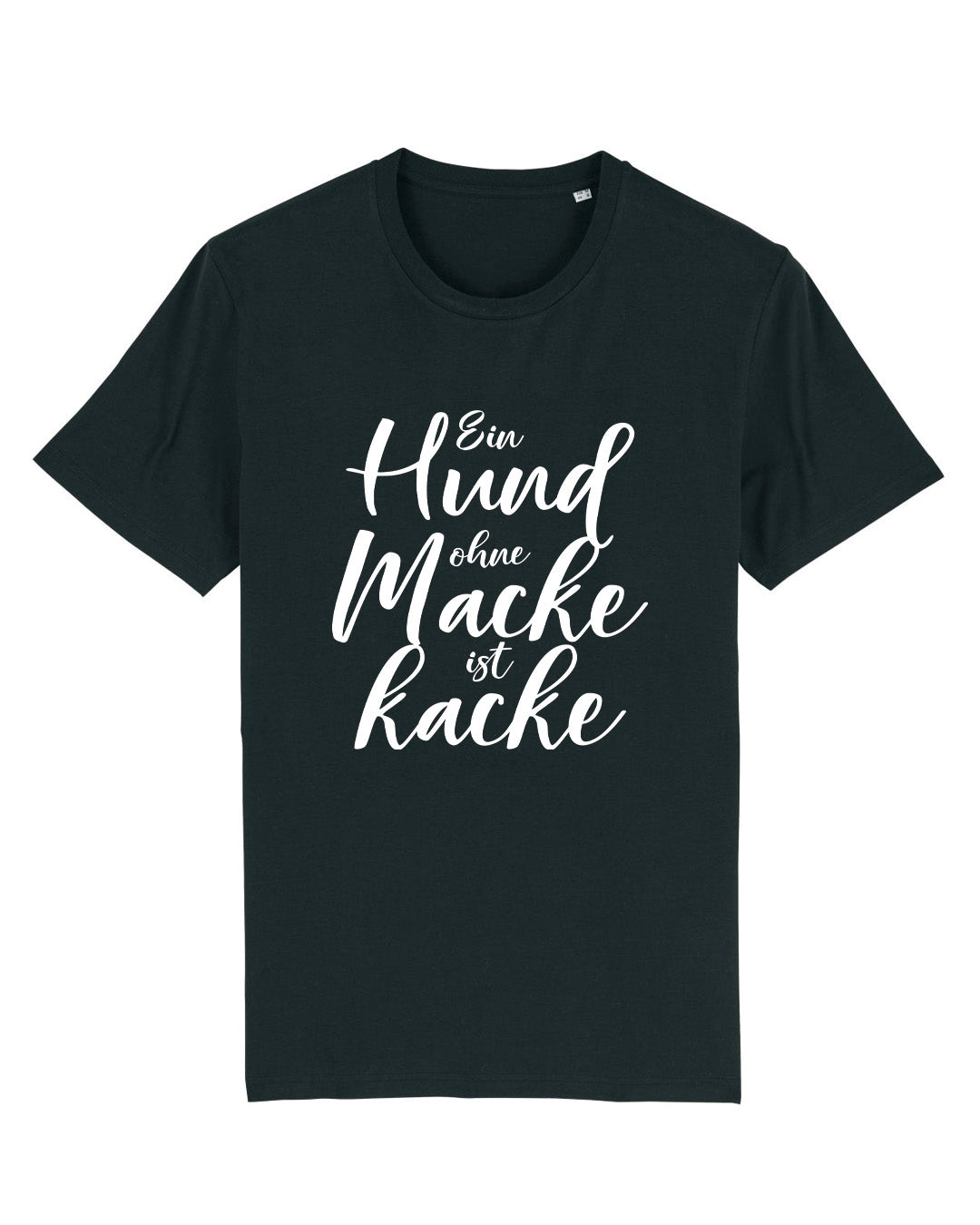 T-Shirt "Ein Hund ohne Macke ist kacke"