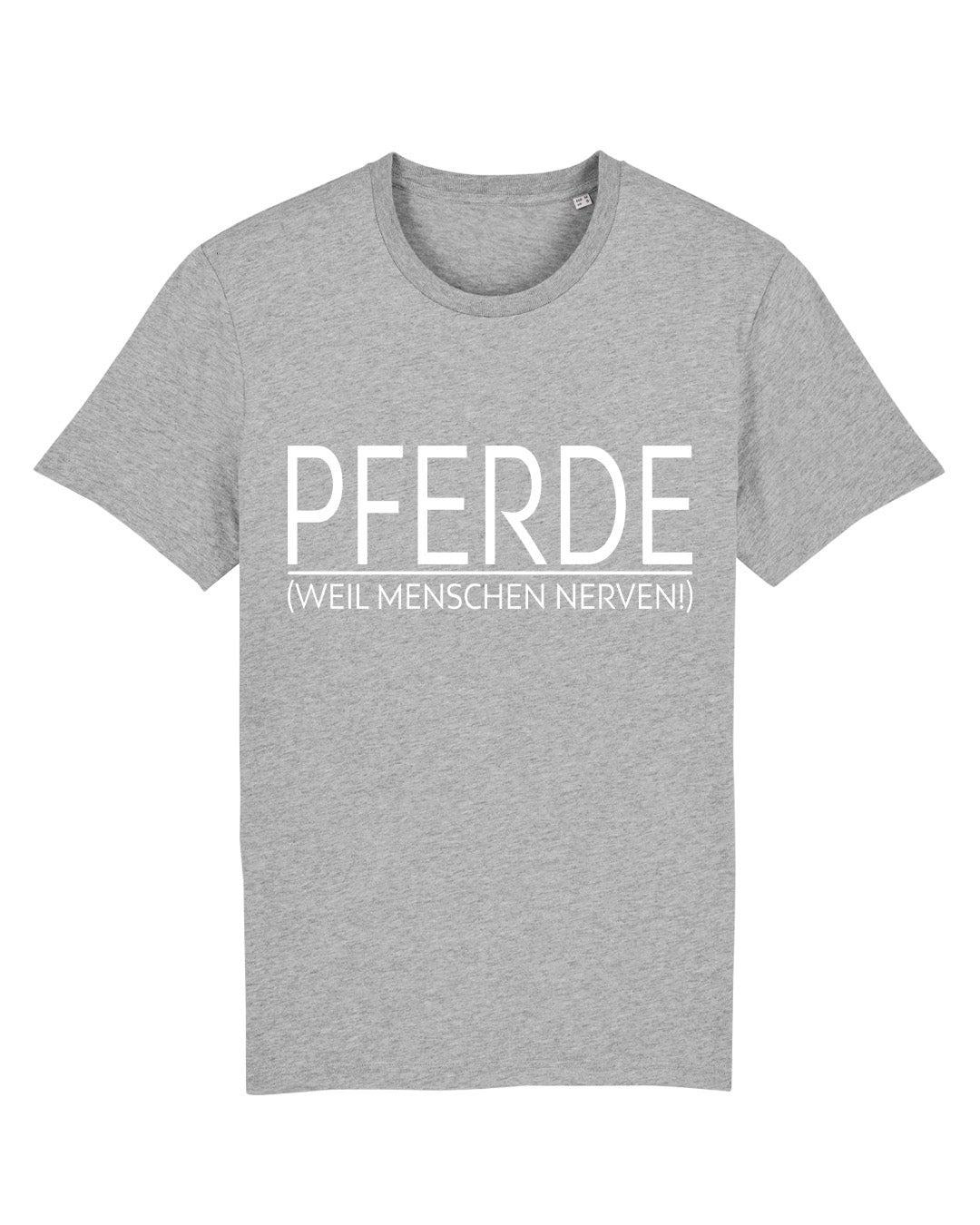T-Shirt "PFERDE (weil Menschen nerven)"
