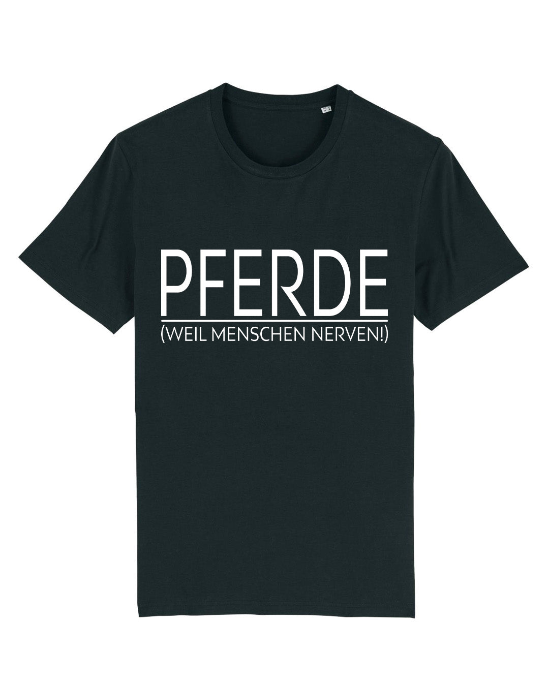 T-Shirt "PFERDE (weil Menschen nerven)"